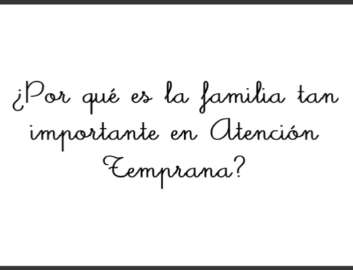 ¿Por qué es tan importante la familia en Atención Temprana?